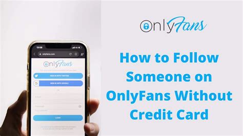 how to follow someone on onlyfans without credit card|Complete Guide for How to Access OnlyFans Without Card